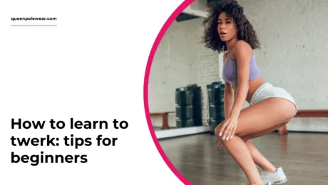How to learn to twerk: tips for beginners - queen pole wear 4 png